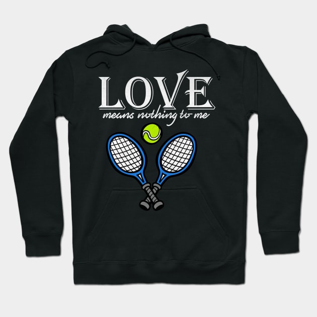 Love Means Nothing to Me Funny Tennis Hoodie by TheLostLatticework